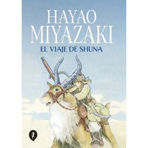 EL VIAJE DE SHUNA - HAYAO MIYAZAKI
