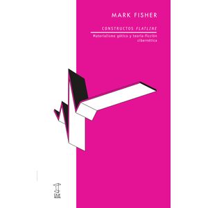 CONSTRUCTOS FLATLINE - MATERIALISMO GOTICO Y TEORIA-FICCION