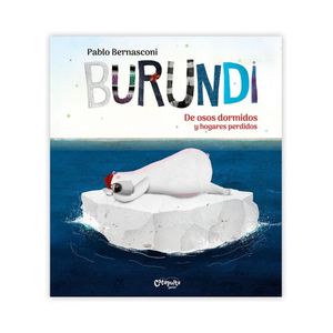 BURUNDI - DE OSOS DORMIDOS Y HOGARES PERDIDOS - BERNASCONI