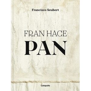 LIBRO FRAN HACE PAN - FRANCISCO SEUBERT