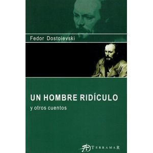 UN HOMBRE RIDICULO - FIODOR DOSTOIEVSKI