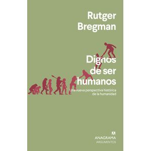 DIGNOS DE SER HUMANOS - RUTGER BREGMAN
