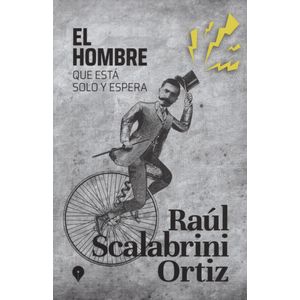 LIBRO EL HOMBRE QUE ESTA SOLO Y ESPERA - RAUL SCALABRINI ORT