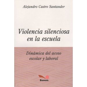 VIOLENCIA SILENCIOSA EN LA ESCUELA -  DINAMICA DEL ACOSO ESC