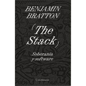 THE STACK - SOBERANIA Y SOFTWARE - BENJAMIN BRATTON