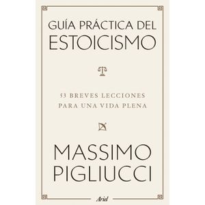 GUIA PRACTICA DEL ESTOICISMO - MASSIMO PIGLIUCCI
