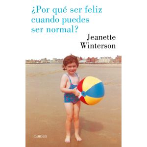 POR QUE SER FELIZ CUANDO PUEDES SER NORMAL? - J. WINTERSON