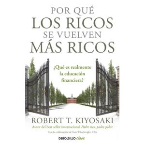 POR QUE LOS RICOS SE VUELVEN MAS RICOS - KIYOSAKI