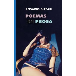 POEMAS EN PROSA - ROSARIO BLEFARI