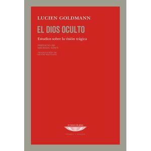 EL DIOS OCULTO - ESTUDIOS SOBRE EL PENSAMIENTO TRAGICO