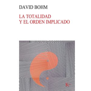 LA TOTALIDAD Y ORDEN IMPLICADO - DAVID BOHM