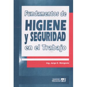 FUNDAMENTOS DE HIGIENE Y SEGURIDAD EN EL TRABAJO - NUEVA LIB