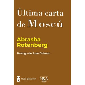 ULTIMA CARTA DE MOSCU - ABRASHA ROTENBERG