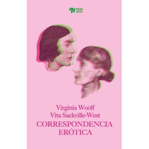 CORRESPONDENCIA EROTICA - VIRGINIA WOOLF - SACKVILLE-WEST