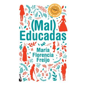 (MAL) EDUCADAS - MARIA FLORENCIA FREIJO