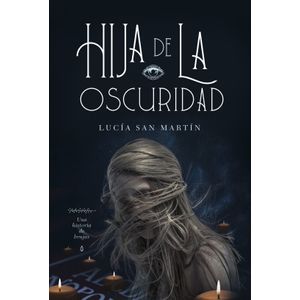 HIJA DE LA OSCURIDAD - LUCIA SAN MARTIN