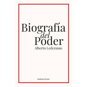 BIOGRAFIA DEL PODER -  ALBERTO LEDERMAN