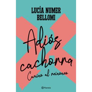 ADIOS CACHORRA 2 - LUCIA NUMER BELLOMI