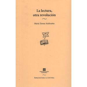 LA LECTURA OTRA REVOLUCION - MARIA TERESA ANDRUETTO