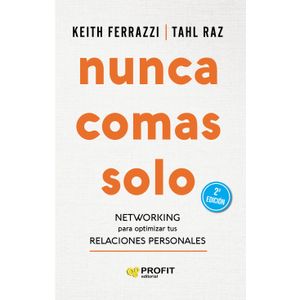 NUNCA COMAS SOLO (2DA.EDICION) NETWORKING PARA OPTIMIZAR TUS