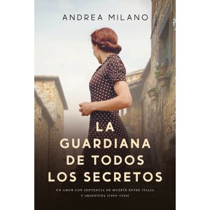 LA GUARDIANA DE TODOS LOS SECRETOS - ANDREA MILANO