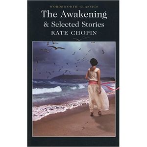 THE AWAKENING & SELECTED STORIES -  WORDSWORTH CLASSICS