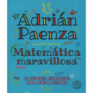 MATEMATICA MARAVILLOSA - ADRIAN PAENZA