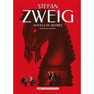 NOVELA DE AJEDREZ - ALMA CLASICOS ILUSTRADOS - STEFAN ZWEIG