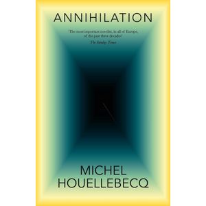 ANNIHILATION - MICHEL HOUELLEBECQ