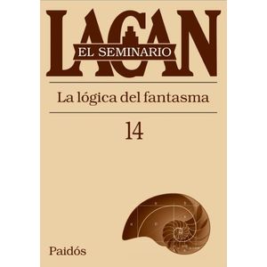 SEMINARIO VOL. 14: LA LOGICA DEL FANTASMA - JACQUES LACAN