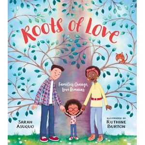 ROOTS OF LOVE - FAMILIES CHANGE, LOVE REMAINS