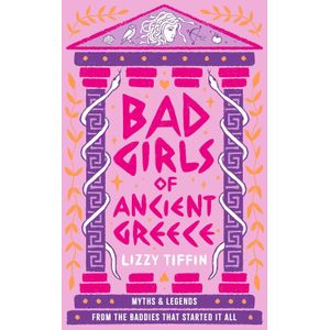 BAD GIRLS OF ANCIENT GREECE - LIZZY TIFFIN