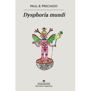 DYSPHORIA MUNDI - PAUL B. PRECIADO