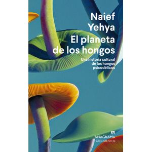 EL PLANETA DE LOS HONGOS - NAIEF YEHYA