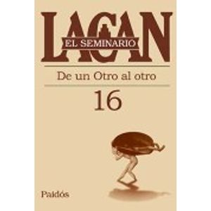 SEMINARIO VOL.16: DE UN OTRO AL OTRO - LACAN