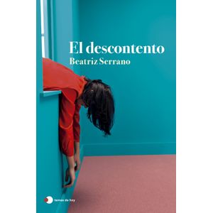 EL DESCONTENTO - BEATRIZ SERRANO