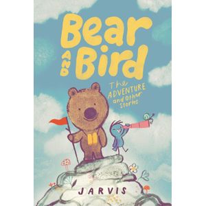 BEAR AND BIRD - THE ADVENTURE AND OTHER STORIES - JARVIS