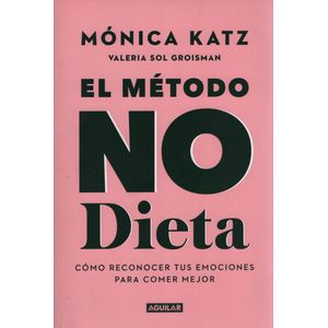 EL METODO NO DIETA - MONICA KATZ - VALERIA GROISMAN