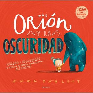 ORION Y LA OSCURIDAD - EMMA YARLETT