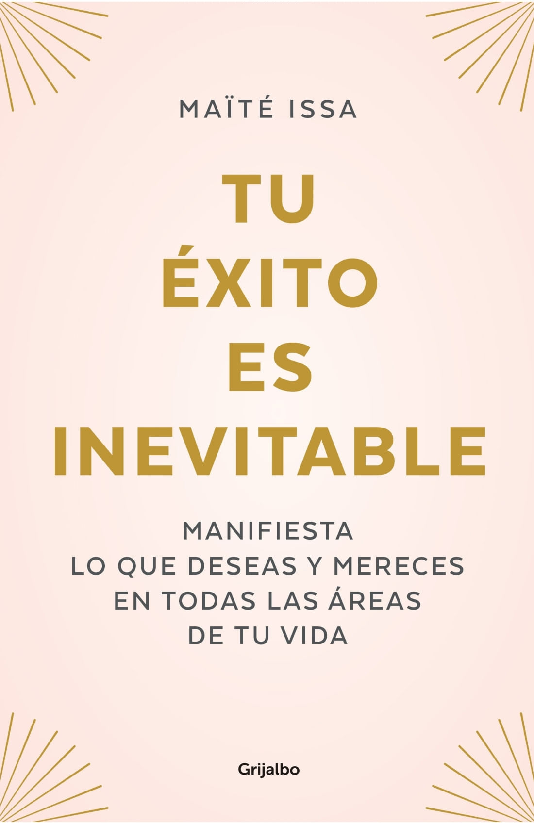 TU EXITO ES INEVITABLE - MANIFIESTA LO QUE DESEAS Y MERECES EN TODAS LAS AREAS DE TU VIDA