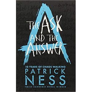 THE ASK AND THE ANSWER- THE CAOS WALKING TRILOGY 2- NESS, PA