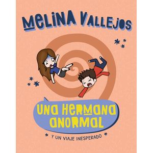 UNA HERMANA ANORMAL - Y UN VIAJE INESPERADO - MELINA VALLEJO