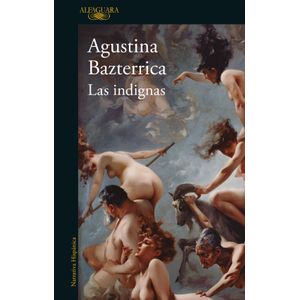 LAS INDIGNAS - AGUSTINA BAZTERRICA