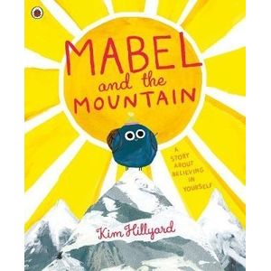 MABEL AND THE MOUNTAIN - A STORY ABOUT BELIEVING IN YOURSELF
