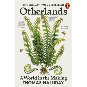 OTHERLANDS - A WORLD IN THE MAKING - THOMAS HALLIDAY