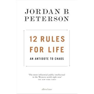 12 RULES FOR LIFE - AN ANTIDOTE TO CHAOS - JORDAN B PETERSON