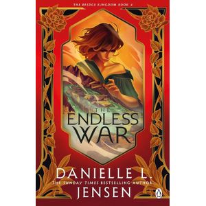 THE ENDLESS WAR - THE BRIDGE KINGDOM 4 - DANIELLE JENSEN