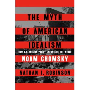 THE MYTH OF AMERICAN IDEALISM - NOAM CHOMSKY - N. ROBINSON