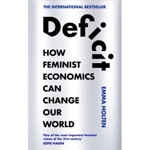 DEFICIT - HOW FEMINIST ECONOMICS CAN CHANGE OUR WORLD