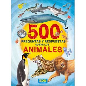 500 PREGUNTAS Y RESPUESTAS SOBRE LOS ANIMALES